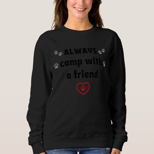 CAMPEN Sie IMMER mit einem Freund  Hunde Camping Sweatshirt (Vorderseite)