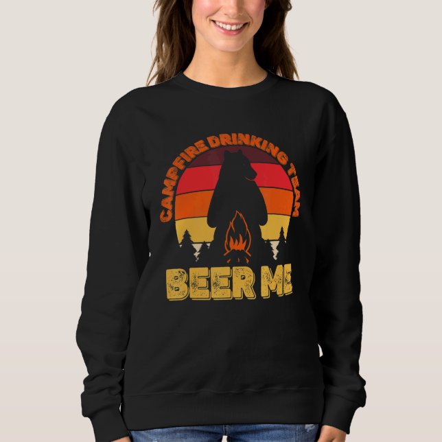 Camper Campfire Drink Team Beer Me Camping Bea Sweatshirt (Vorderseite)