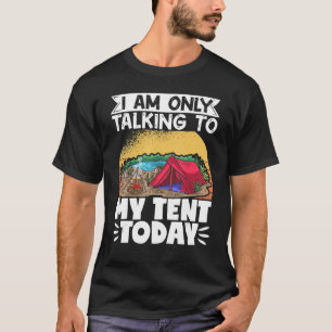 Camper Camping, das ich heute nur mit meinem Zelt  T-Shirt
