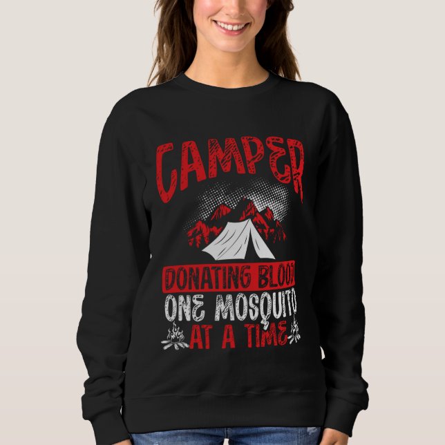 Camper Donating Blood One Mosquito At A Time Campi Sweatshirt (Vorderseite)