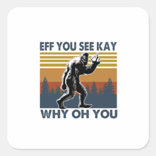 Camper Gift   Eff You See Kay Why Oh You Birthday Quadratischer Aufkleber