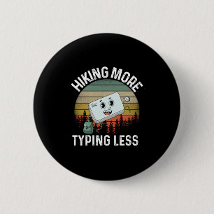 Camper Gift Hiking More Typing Less Birthday Button