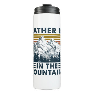 Camper Gift   Rather Be In The Mountains Birthday Thermosbecher