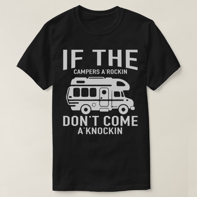 Camper  If The Campers Rocking Dont Come Knocking  T-Shirt (Design vorne)