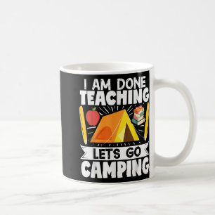 Camper Lehrer Zelt Ich bin fertig Unterrichten Las Kaffeetasse