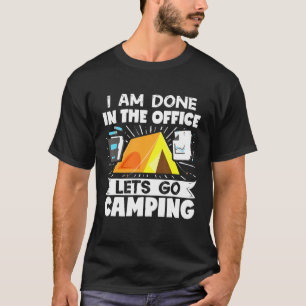 Camper Outdoor Tent Ich bin im Büro getan Lasse G T-Shirt