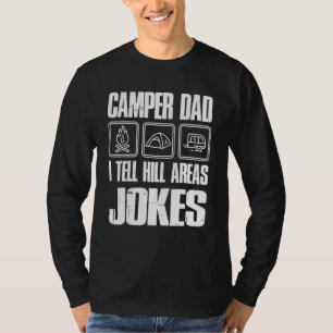 Camper Vater I Tell Hill Areas Jokes T-Shirt