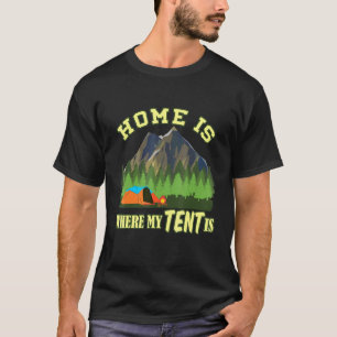 Camper Zuhause ist, wo mein Zelt ist Camping 1 T-Shirt