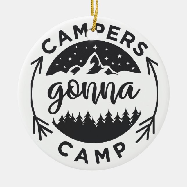 Campers Gonna Camp auf Keramik Ornament (Vorne)