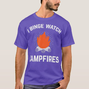 Campers I Binge Watch Campfire Funny Camping T-Shirt