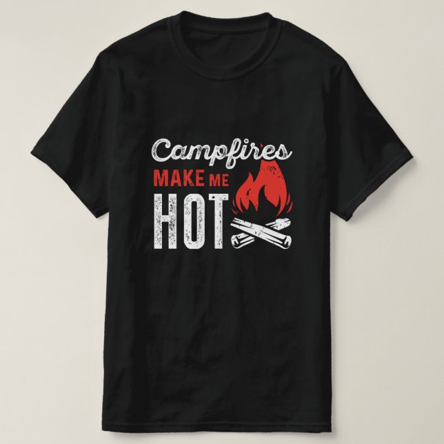Campfeuer machen mich heiß T-Shirt (Design vorne)