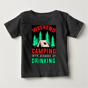 Camping am Wochenende mit einer Chance zu trinken Baby T-shirt