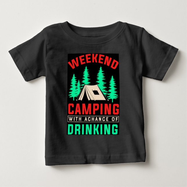 Camping am Wochenende mit einer Chance zu trinken- Baby T-shirt (Vorderseite)
