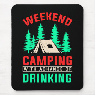 Camping am Wochenende mit einer Chance zu trinken Mousepad