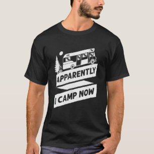 Camping Anscheinend habe ich Camp jetzt Motorhome  T-Shirt