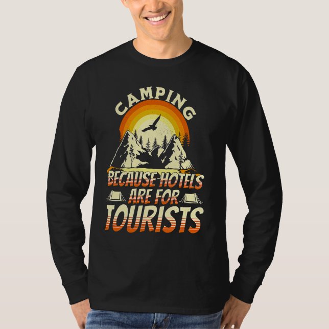 Camping Because Hotels Are For Tourists Funny Camp T-Shirt (Vorderseite)
