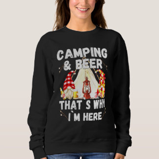 Camping Beer das ist, warum ich hier mit Betrunken Sweatshirt