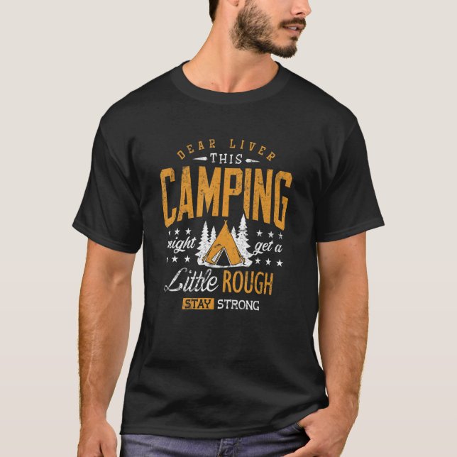 Camping Beer Drinking  Dear Liver Camp Camper T-Shirt (Vorderseite)
