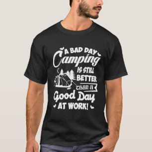 Camping bei einem schlechten Camping ist noch bess T-Shirt
