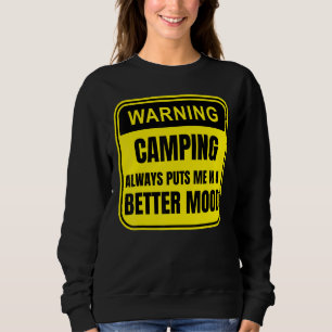 Camping bringt mich immer in eine bessere Stimmung Sweatshirt