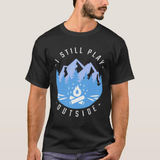 Camping Campfire Camping I Still Play Outside 1 T-Shirt