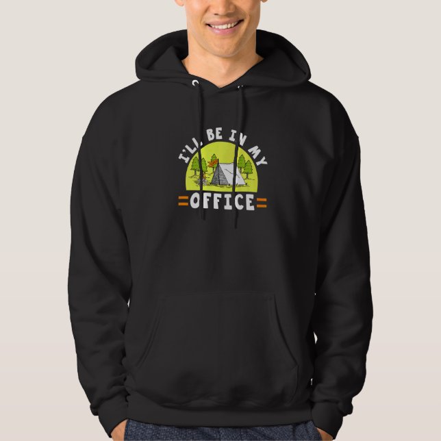 Camping Camping Zelt wird in meinem Büro sein Hoodie (Vorderseite)