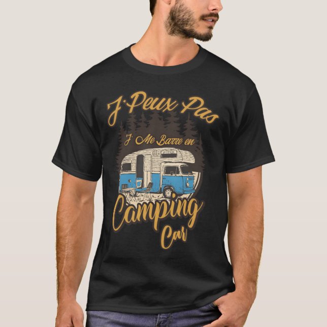 Camping Car J peu Pas Je Me Barre En Camping Car r T-Shirt (Vorderseite)