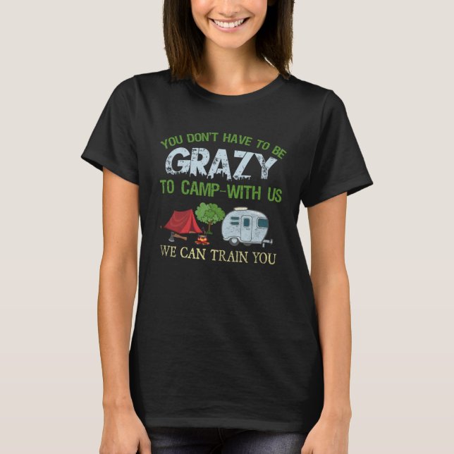 Camping  Crazy Camping Joke T-Shirt (Vorderseite)