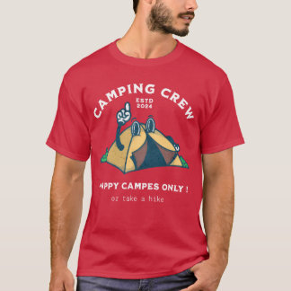 Camping crewhappy campers only or take a hike gift T-Shirt
