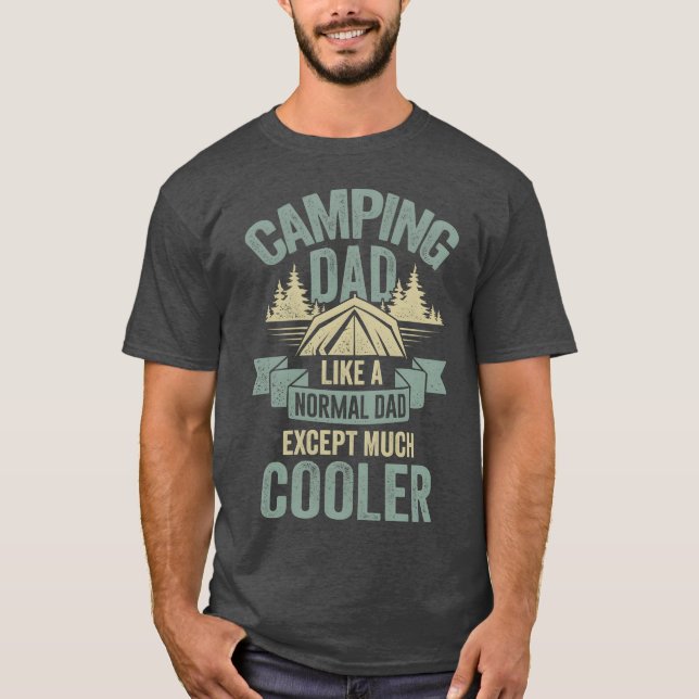 Camping Dad Like A Normal Dad Ecept Much Cooler fa T-Shirt (Vorderseite)