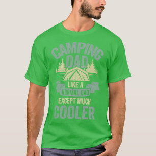 Camping Dad Like A Normal Dad Except Much Cooler T-Shirt