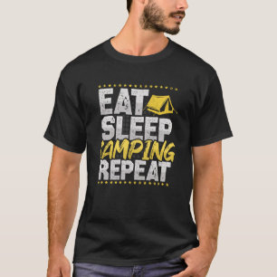Camping essen Schlaf Wiederholung Zelte Hobby Camp T-Shirt