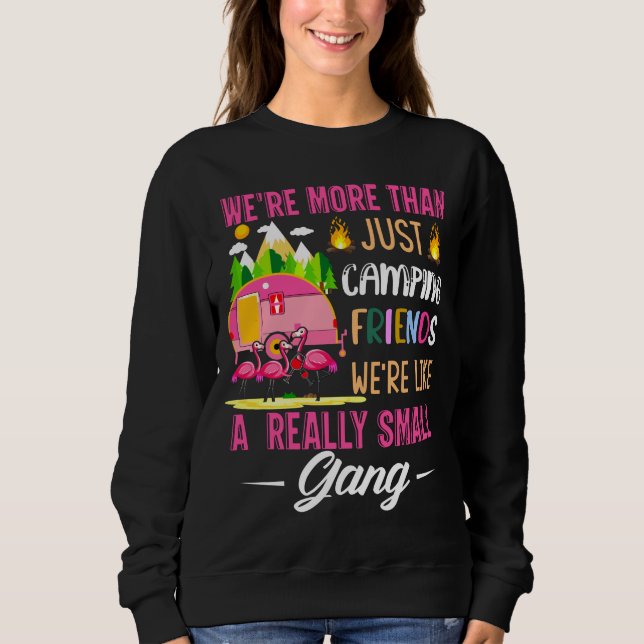 Camping-Freunde sind wie eine kleine Gang Sweatshirt (Vorderseite)