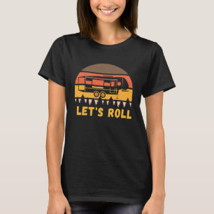 Camping Funny Let's Roll Fifth Wheel Vintag Retro T-Shirt