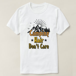 Camping-Haar, Egal T-Shirt