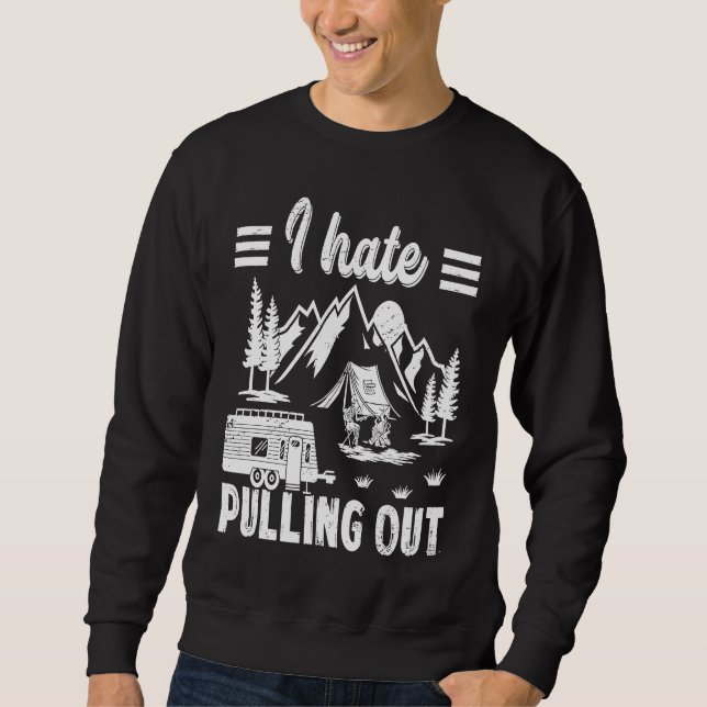 Camping Hiking Life I Hate Pulling Out Camping Bus Sweatshirt (Vorderseite)