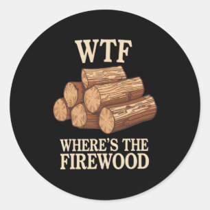 Camping Humor Wo ist das Brennholz Holzfäller Runder Aufkleber