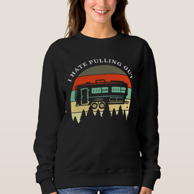 Camping I Hate Pulling Out Retro Travel Trailer  M Sweatshirt (Vorderseite)