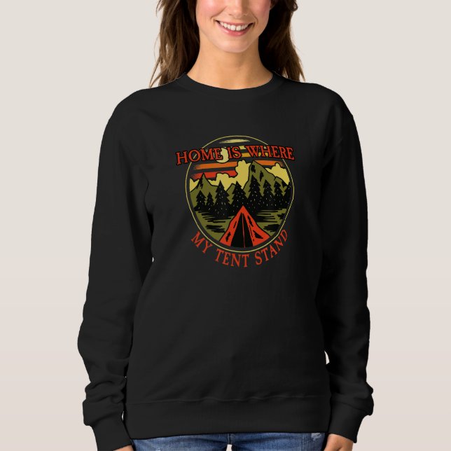 Camping I Home Is Where My Tent Stand I Camper & O Sweatshirt (Vorderseite)