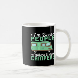 Camping Ich Bin Fertig Leute Wo Ist Mein Camper Tr Kaffeetasse