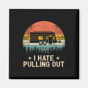 Camping Ich hasse es, alten Camper herauszuziehen Magnet