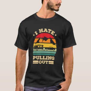 Camping Ich hasse es, alten Camper Rv Car herauszu T-Shirt