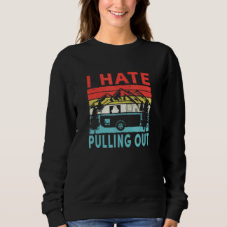 Camping Ich hasse es, alten Camper Wohnwagen herau Sweatshirt