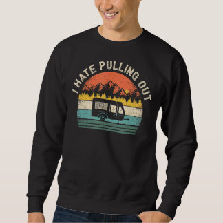 Camping Ich hasse es, alten Camper Wohnwagen herau Sweatshirt