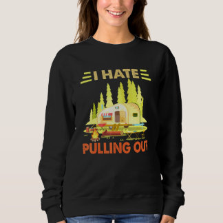 Camping Ich hasse es, den Retro-Camper herauszuzie Sweatshirt