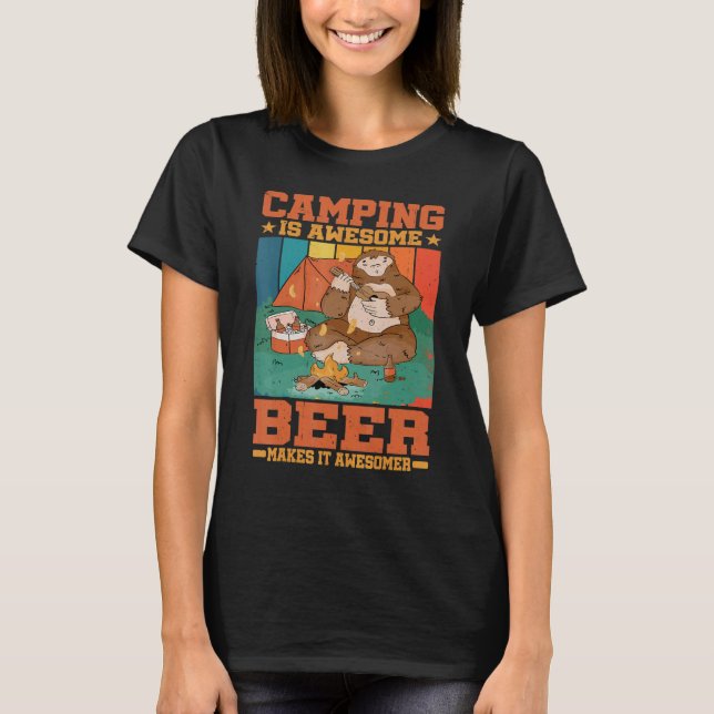 Camping Is Awesome  Beer Makes It Awesomer   T-Shirt (Vorderseite)