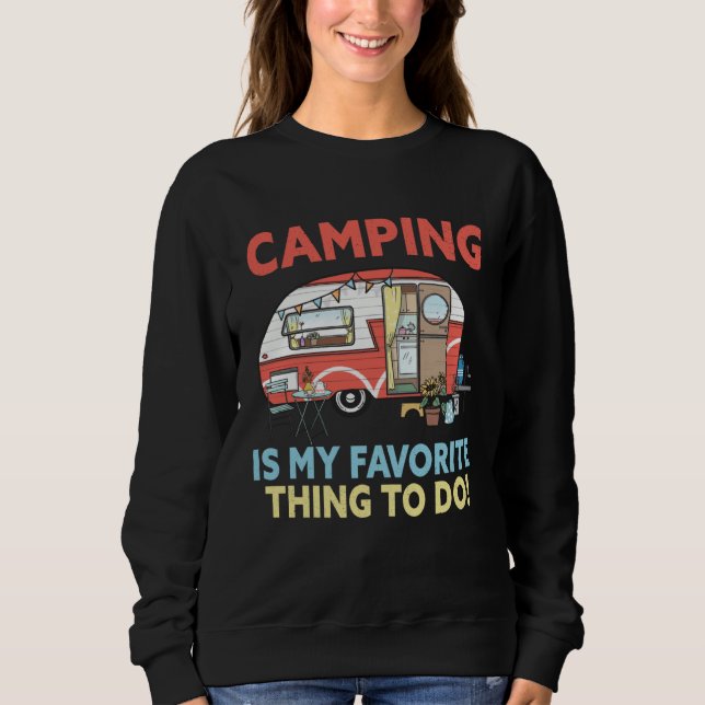 Camping is my favorite thing to do  RV Camper outd Sweatshirt (Vorderseite)