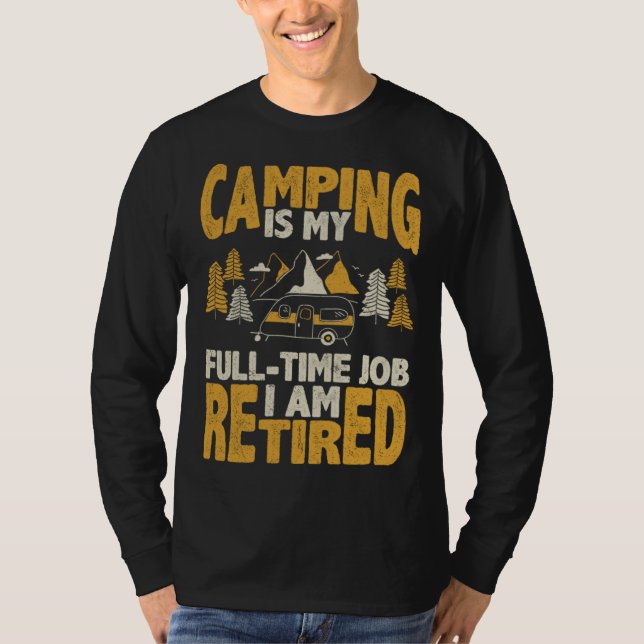 Camping is my full time job I am retired pension q T-Shirt (Vorderseite)