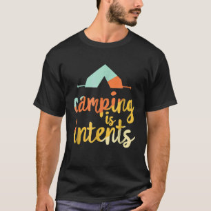 Camping ist Absichten Lustiges Wandern Camping Out T-Shirt