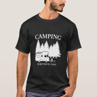 Camping ist besser mit einem Hund Niedlich draußen T-Shirt